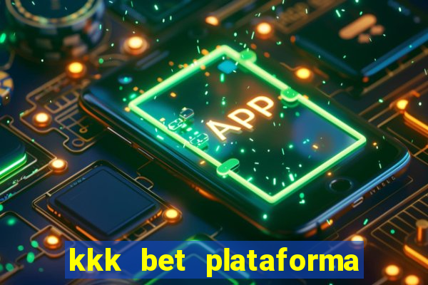 kkk bet plataforma de jogos